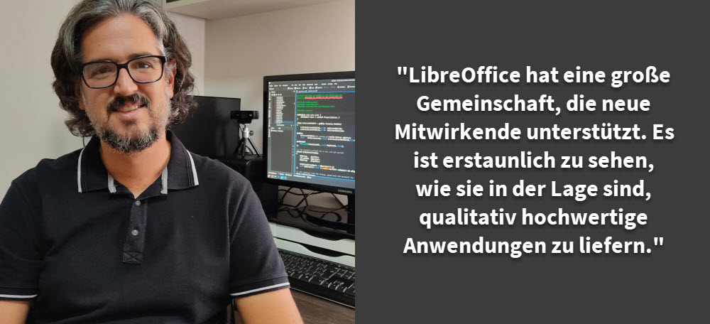 Bild geteilt: links: Bild Rafael Lima, rechts Text: "LibreOffice hat eine große Gemeinschaft, die neue Mitwirkende unterstützt. Es ist erstaunlich zu sehen, wie sie in der Lage sind, qualitativ hochwertige Anwnedungen zu liefern."